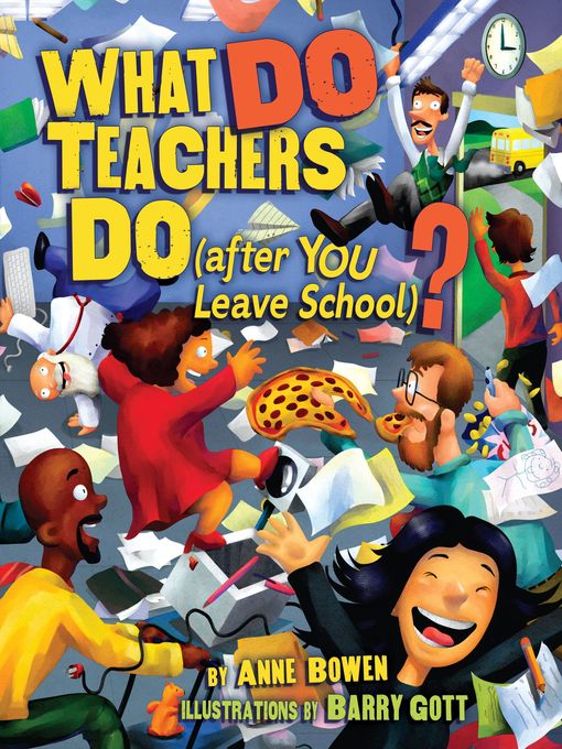 Anne Bowen创作的What DO Teachers Do (after YOU Leave School)?作品的详细信息 - 可供借阅